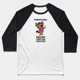Synonym Gnoll Cinnamon Roll Pastry Confection Baked Good Baseball T-Shirt